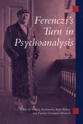 Ferenczi s Turn in Psychoanalysis