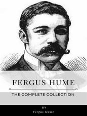 Fergus Hume  The Complete Collection