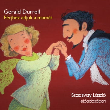 Férjhez adjuk a mamát (teljes) - Gerald Durrell