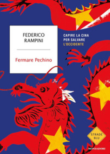 Fermare Pechino. Capire la Cina per salvare l'Occidente - Federico Rampini