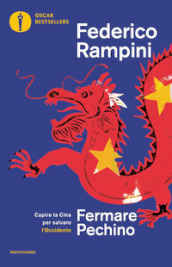 Fermare Pechino. Capire la Cina per salvare l Occidente