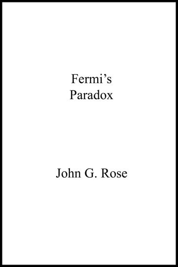 Fermi's Paradox - John Rose