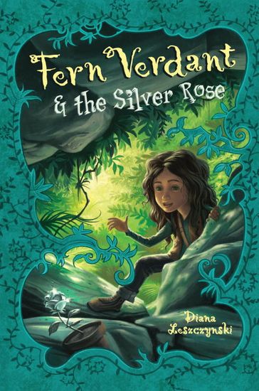 Fern Verdant and the Silver Rose - Diana Leszczynski