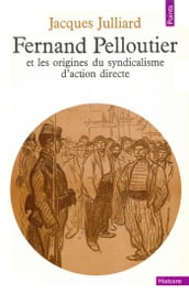 Fernand Pelloutier et les Origines du syndicalisme d action directe