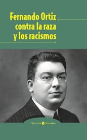 Fernando Ortíz contra la raza y los racismos