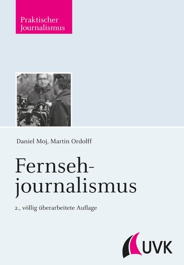 Fernsehjournalismus - Daniel Moj - Martin Ordolff