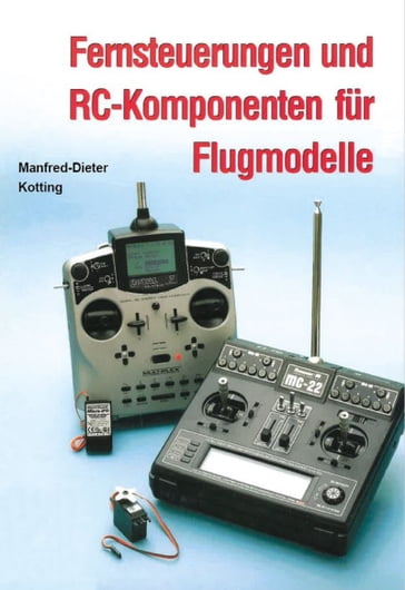 Fernsteuerungen und RC-Komponenten für Flugmodelle - Manfred-Dieter Kotting - VTH neue Medien
