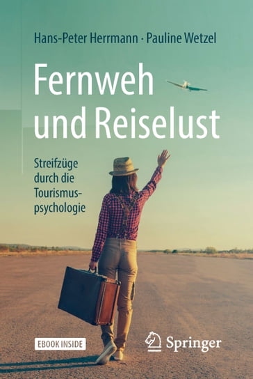Fernweh und Reiselust - Streifzüge durch die Tourismuspsychologie - Hans-Peter Herrmann - Pauline Wetzel