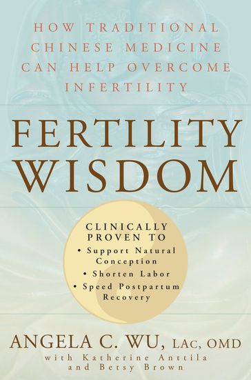 Fertility Wisdom - Angela C. Wu - Betsy Brown - Katherine Anttila