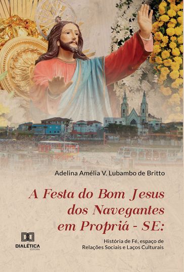 A Festa do Bom Jesus dos Navegantes em Propriá  SE - Adelina Amélia V. Lubambo de Britto