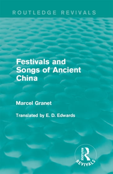 Festivals and Songs of Ancient China - Marcel Granet