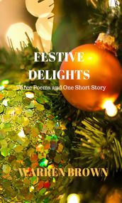 Festive Delights: Three Poems and One Short Story