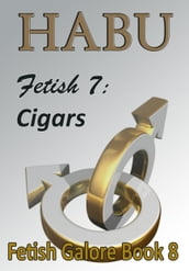 Fetish 7: Cigars