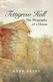 Fettigrew Hall: The Biography of a House