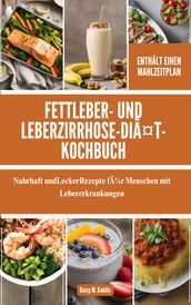 Fettleber- und Leberzirrhose-Diät-Kochbuch