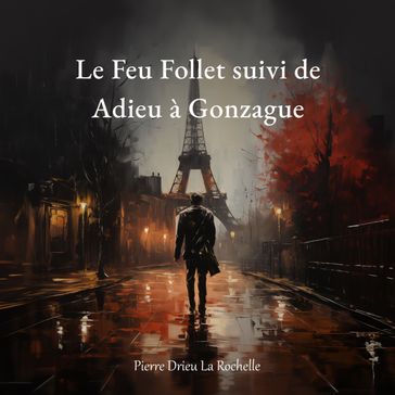 Le Feu Follet suivi d'Adieu à Gonzague - Pierre Drieu La Rochelle