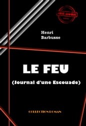Le Feu (Journal d une Escouade) [édition intégrale revue et mise à jour]