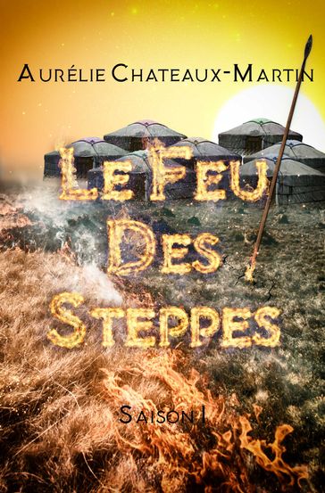 Le Feu des Steppes - Intégrale saison 1 - Aurélie Chateaux-Martin