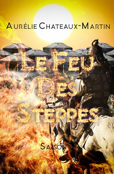 Le Feu des Steppes - Intégrale saison 3 : Épisodes 8 à 11 - Aurélie Chateaux-Martin