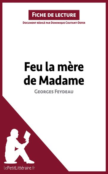 Feu la mère de Madame de Georges Feydeau (Fiche de lecture) - Dominique Coutant-Defer - lePetitLitteraire