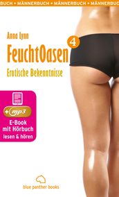 Feuchtoasen 4   Erotische Bekenntnisse   Erotik Audio Story   Erotisches Horbuch