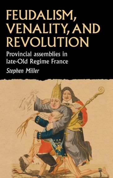 Feudalism, venality, and revolution - Joseph Bergin - Stephen Miller - William G. Naphy