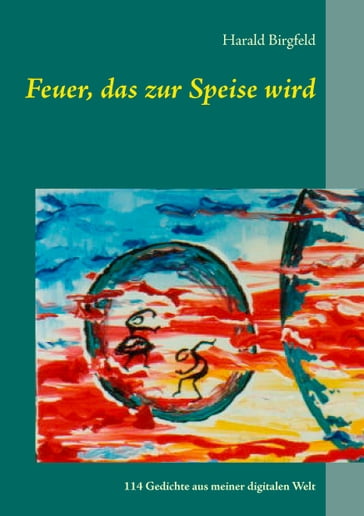 Feuer, das zur Speise wird - Harald Birgfeld