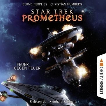 Feuer gegen Feuer - Star Trek Prometheus, Teil 1 - Christian Humberg - Bernd Perplies