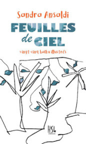 Feuilles de ciel. Vingt-cinq haiku illustrés