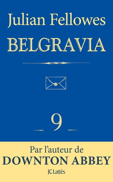 Feuilleton Belgravia épisode 9 - Julian Fellowes