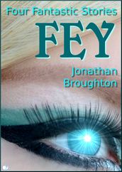 Fey: Four Fantastic Stories