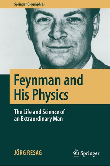 Feynman and His Physics - Jorg Resag