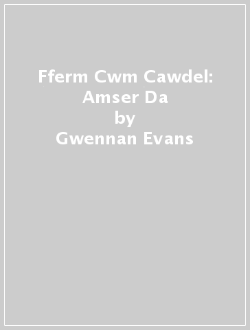 Fferm Cwm Cawdel: Amser Da - Gwennan Evans