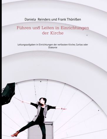 Führen und Leiten in Einrichtungen der Kirche - Daniela Reinders - Frank Thonißen