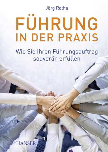 Führung in der Praxis - Jorg Rothe