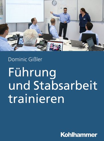 Führung und Stabsarbeit trainieren - Dominic Gißler