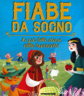 Fiabe da sogno. Le più belle storie della buonanotte. Ediz. a colori