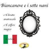 Fiabe in italiano, Biancaneve / Il brutto anatroccolo / Il piffero magico