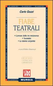 Fiabe teatrali: L amore delle tre melarance-Turandot-La donna serpente