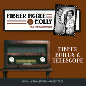 Fibber McGee and Molly: Fibber Builds a Telescope