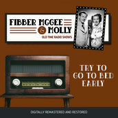 Fibber McGee and Molly: Try to go to Bed Early