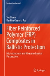 Fiber Reinforced Polymer (FRP) Composites in Ballistic Protection