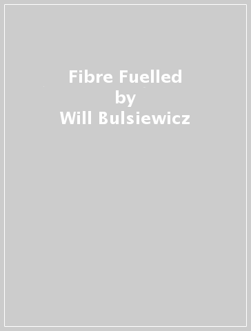 Fibre Fuelled - Will Bulsiewicz