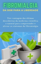 Fibromialgia - da dor para liberdade