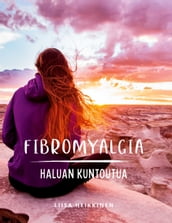 Fibromyalgia - Haluan kuntoutua