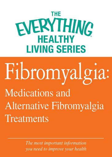 Fibromyalgia: Medications and Alternative Fibromyalgia Treatments - Adams Media
