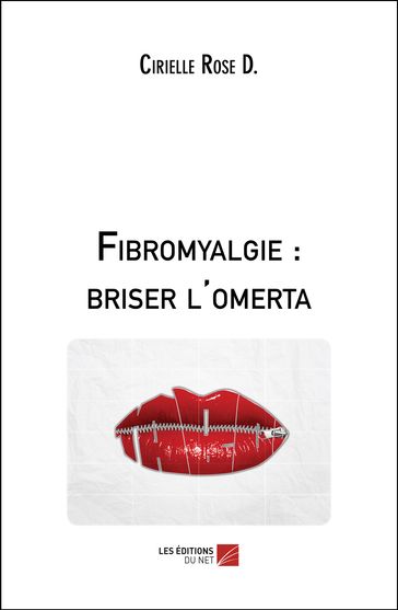 Fibromyalgie : briser l'omerta - Cirielle Rose D.