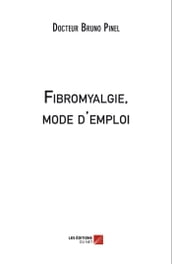 Fibromyalgie, mode d emploi