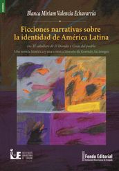 Ficciones narrativas sobre la identidad de América Latina en: El caballero de El Dorado y Cosas del pueblo Una novela histórica y una crónica literaria de Germán Arciniegas