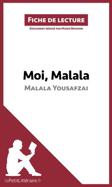 Fiche de lecture : Moi, Malala de Malala Yousafzai - Marie Bouhon - lePetitLitteraire